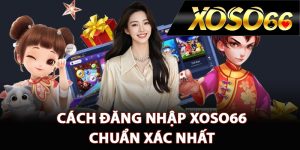 Cách đăng nhập XOSO66 chuẩn xác